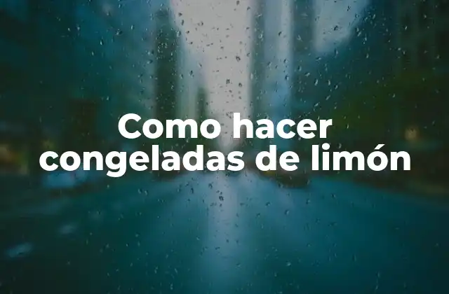 Como Hacer Congeladas de Limón 2 Congeladas de limón: ¿Qué son y cómo se utilizan?