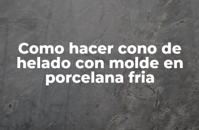 Como Hacer Cono de Helado con Molde en Porcelana Fria