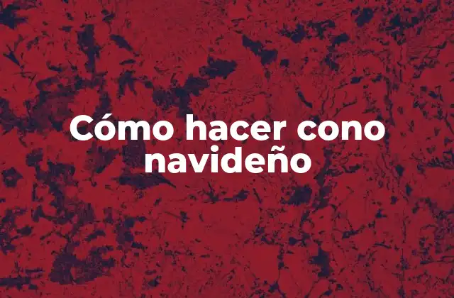 Cómo Hacer Cono Navideño