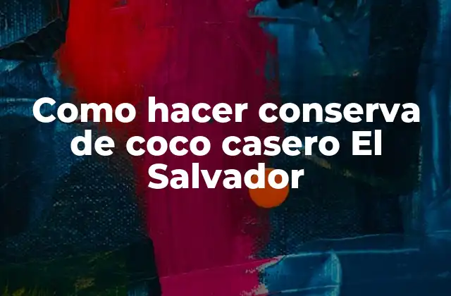 Conserva de coco casero, ¿Qué es y para qué sirve?