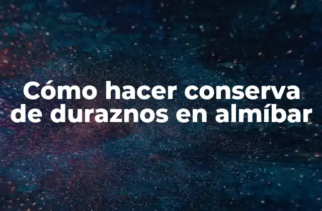 Conserva de duraznos en almíbar