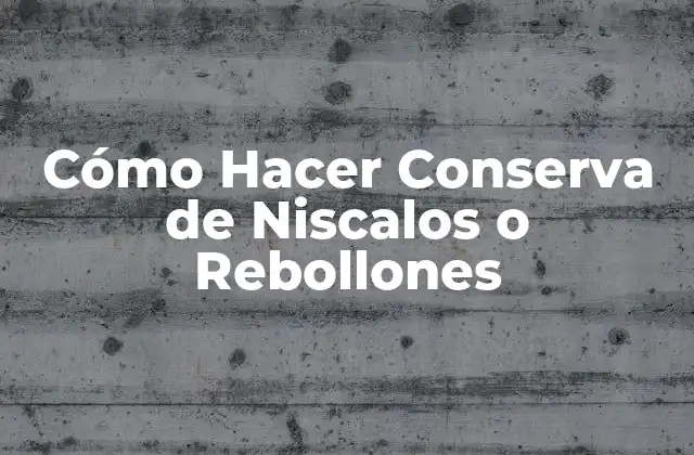 Cómo Hacer Conserva de Niscalos o Rebollones