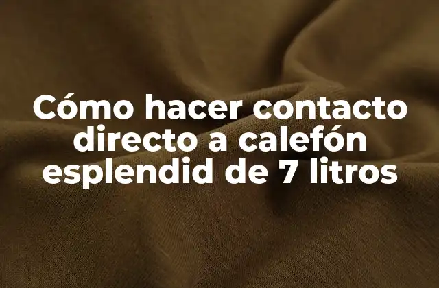 Cómo Hacer Contacto Directo a Calefón Esplendid de 7 Litros