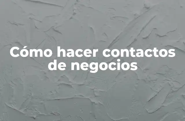 Cómo Hacer Contactos de Negocios