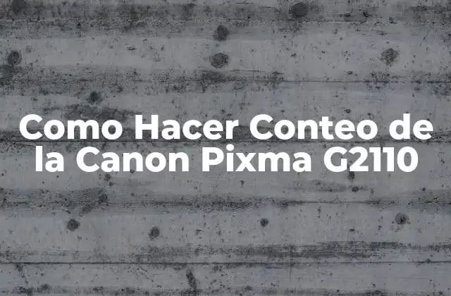 Como Hacer Conteo de la Canon Pixma G2110