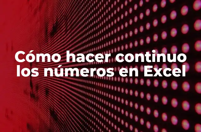 Cómo Hacer Continuo los Números en Excel