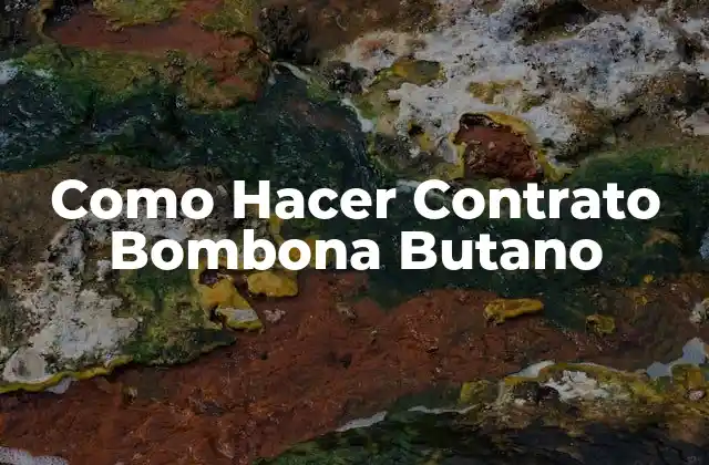 ¿Qué es un Contrato de Bombona de Butano?