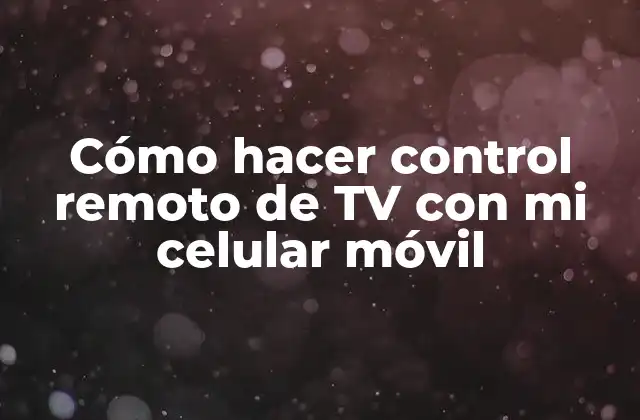 Cómo Hacer Control Remoto de Tv con Mi Celular Móvil 2 Cómo hacer control remoto de TV con mi celular móvil