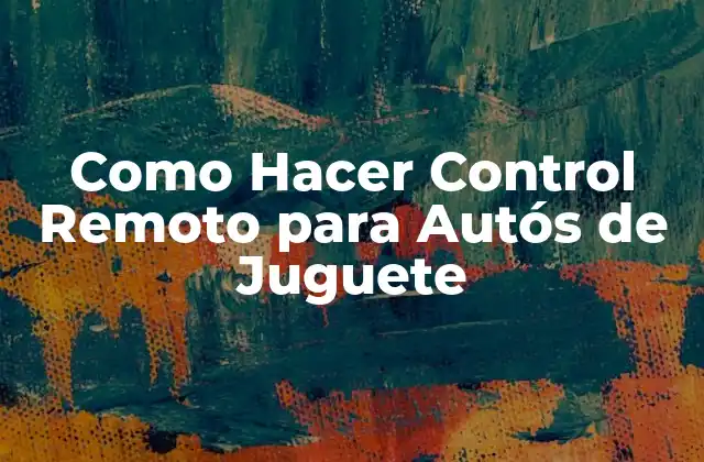 Como Hacer Control Remoto para Autós de Juguete