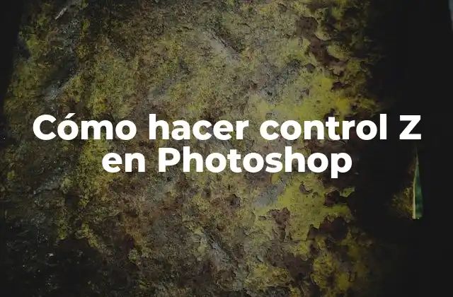 Cómo Hacer Control Z en Photoshop