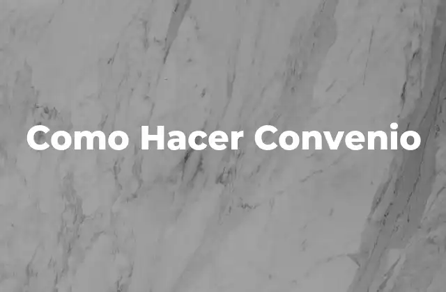 Como Hacer Convenio
