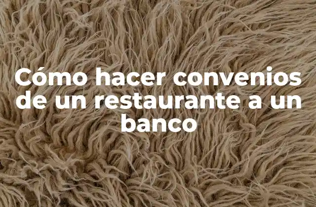 Cómo Hacer Convenios de un Restaurante a un Banco