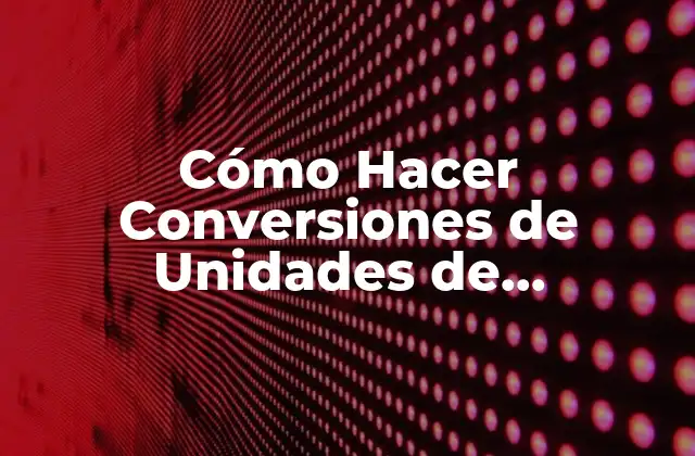 Cómo Hacer Conversiones de Unidades de Almacenamiento