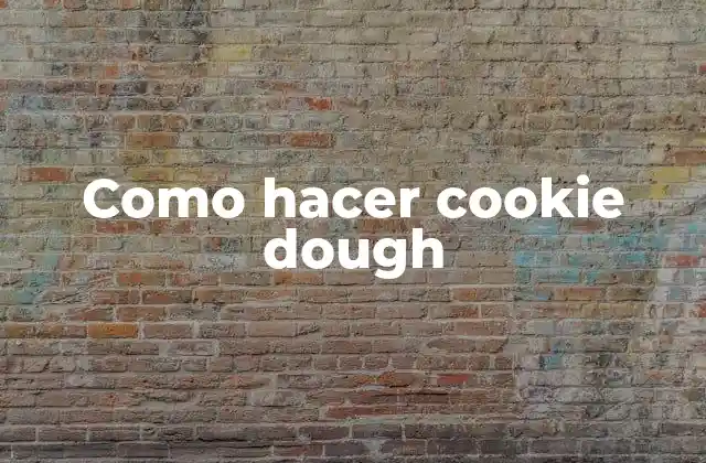 Como Hacer Cookie Dough
