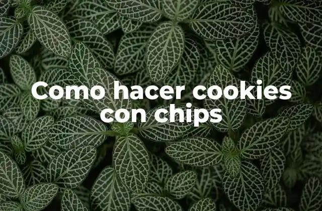 Cookies con chips de chocolate