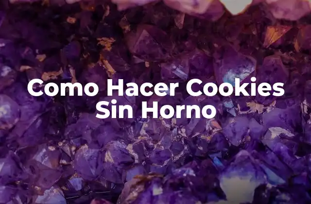 Como Hacer Cookies sin Horno