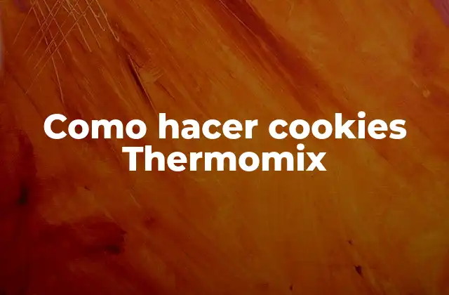 Como Hacer Cookies Thermomix