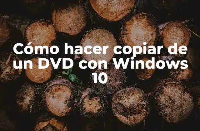 Cómo Hacer Copiar de un Dvd con Windows 10