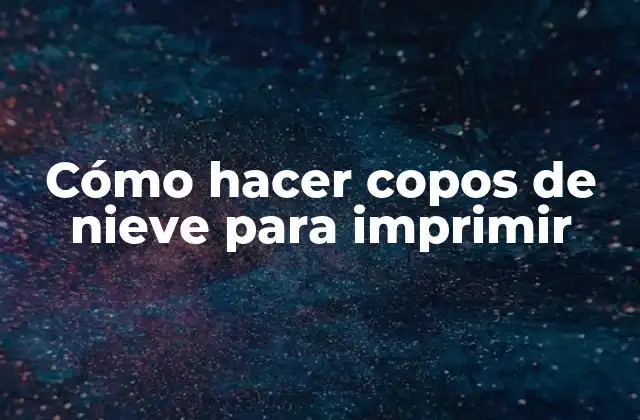 Cómo Hacer Copos de Nieve para Imprimir 2 Cómo hacer copos de nieve para imprimir