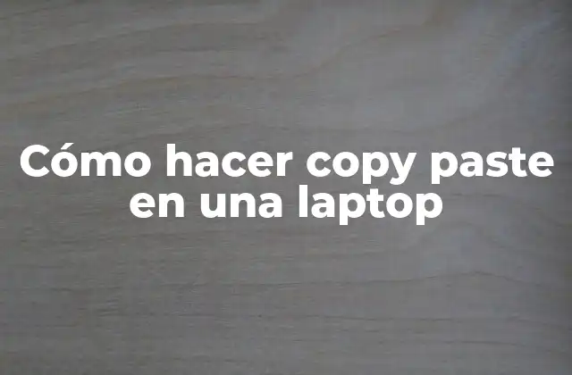 Cómo Hacer Copy Paste en una Laptop