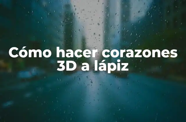 Cómo Hacer Corazones 3d a Lápiz