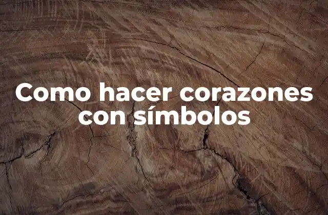 Como Hacer Corazones con Símbolos