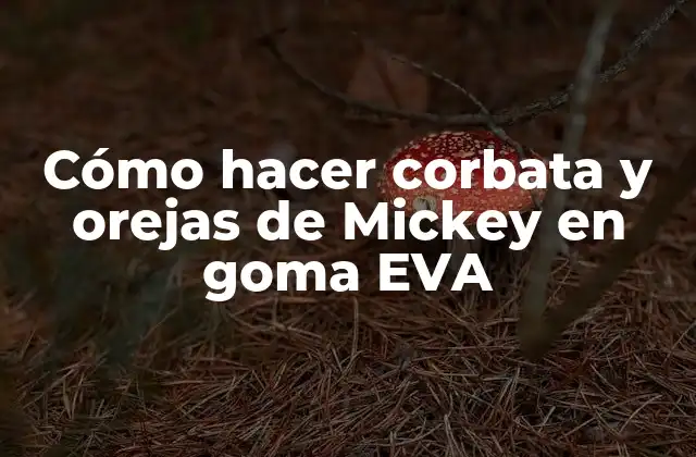 Cómo Hacer Corbata y Orejas de Mickey en Goma Eva