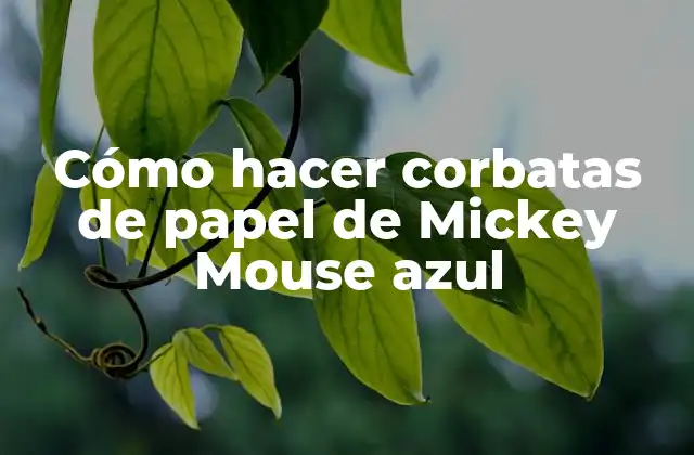 Cómo Hacer Corbatas de Papel de Mickey Mouse Azul