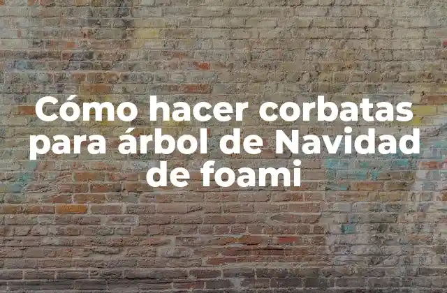Cómo Hacer Corbatas para Árbol de Navidad de Foami