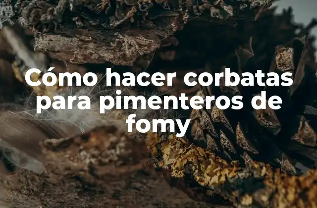 Cómo Hacer Corbatas para Pimenteros de Fomy