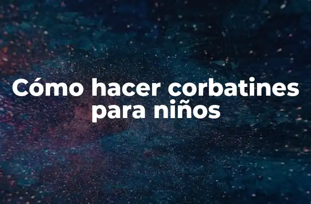 Cómo Hacer Corbatines para Niños 2 Cómo hacer corbatines para niños