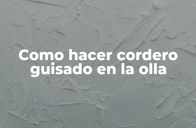 Como Hacer Cordero Guisado en la Olla