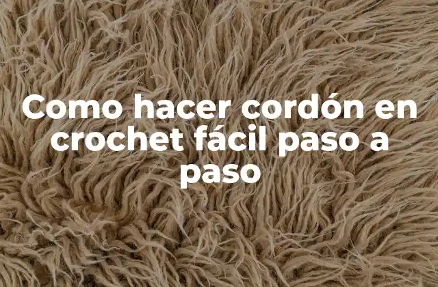 Como Hacer Cordón en Crochet Fácil Paso a Paso