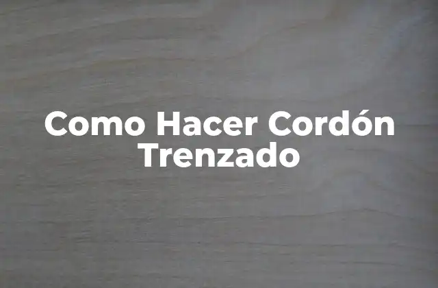 ¿Qué es un Cordón Trenzado y para Qué Sirve?