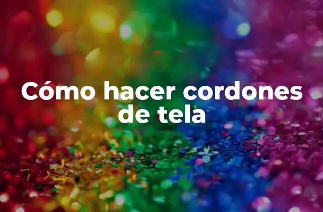 Cómo Hacer Cordones de Tela