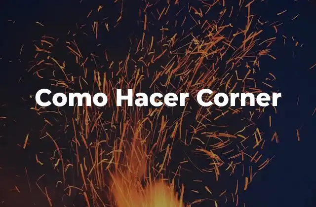 Como Hacer Corner