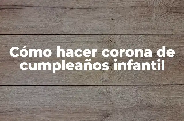 Cómo Hacer Corona de Cumpleaños Infantil