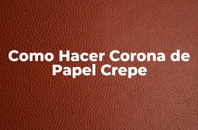 Como Hacer Corona de Papel Crepe