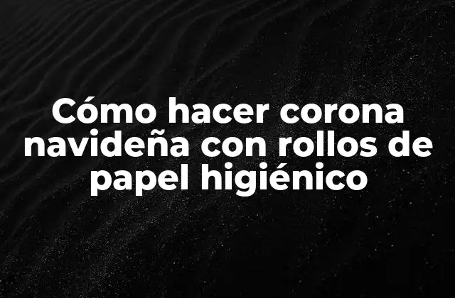 Cómo Hacer Corona Navideña con Rollos de Papel Higiénico 2 Cómo hacer corona navideña con rollos de papel higiénico