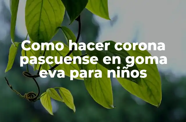 Como Hacer Corona Pascuense en Goma Eva para Niños