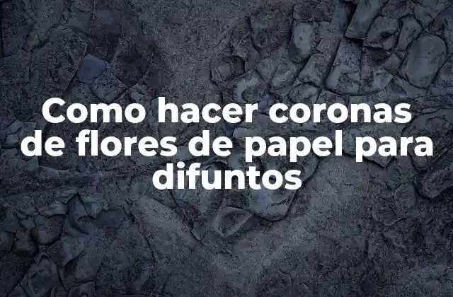Como Hacer Coronas de Flores de Papel para Difuntos
