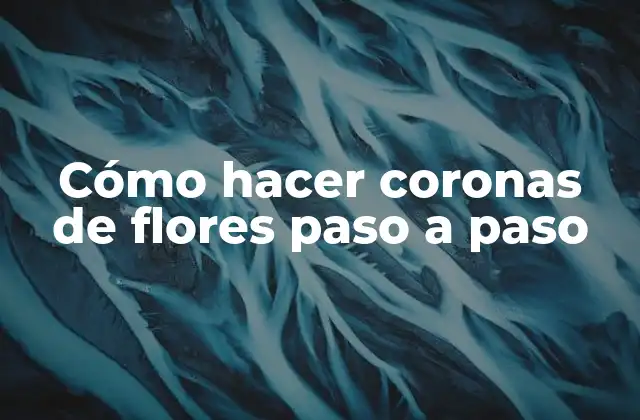 Cómo Hacer Coronas de Flores Paso a Paso