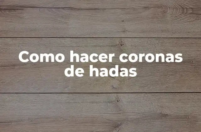 ¿Qué es una corona de hadas?