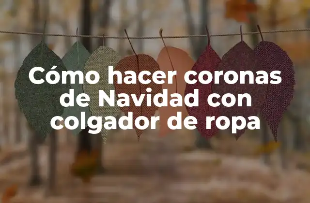 Cómo hacer coronas de Navidad con colgador de ropa