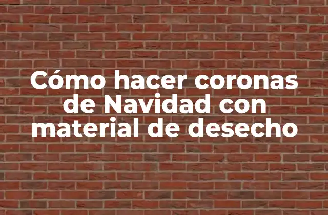 Cómo Hacer Coronas de Navidad con Material de Desecho