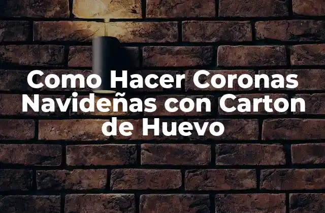 Como Hacer Coronas Navideñas con Carton de Huevo