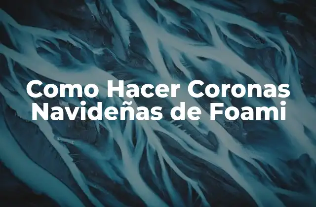 Como Hacer Coronas Navideñas de Foami