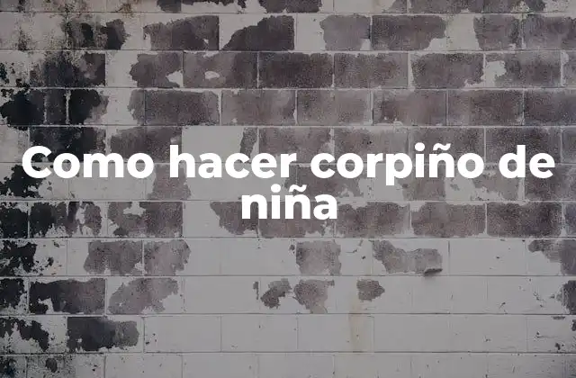 Como Hacer Corpiño de Niña 2 ¿Qué es un corpiño de niña?