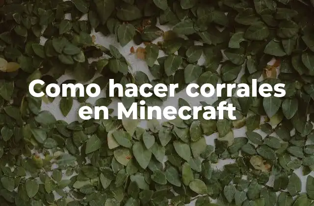 Como Hacer Corrales en Minecraft 2 ¿Qué son los corrales en Minecraft?