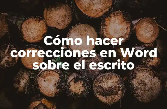 Cómo Hacer Correcciones en Word sobre el Escrito